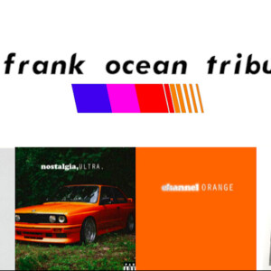 Frank Ocean - A Tribute To My Favourite Songs