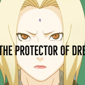 Exploring Tsunade - For The Protector of Dreams