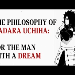 Madara Uchiha’s Philosophy - For The Man With a Dream (Naruto)