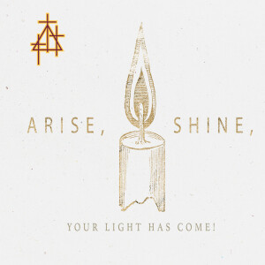Bible Study: Arise, Shine, Your Light Has Come!