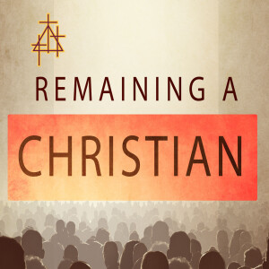 Bible Study: Remaining a Christian