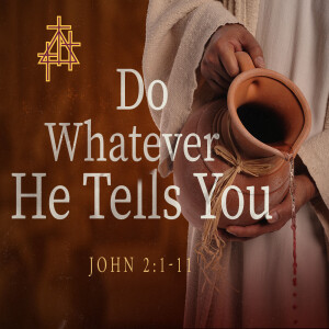 Bible Study: Do Whatever He Tells You