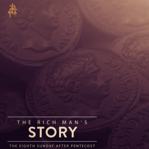 Sermon: The Rich Man’s Story