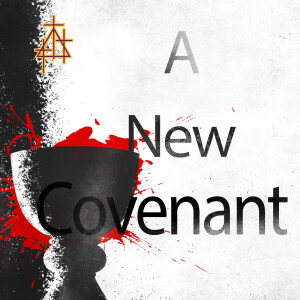 Maundy Thursday: A New Covenant