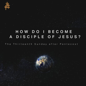 Sermon: How do I Become a Disciple of Jesus?