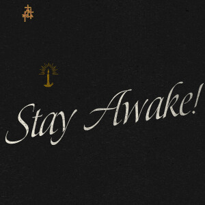 Sermon: Stay Awake! Rev. James May