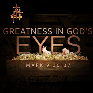 Bible Study: Greatness in God’s Eyes
