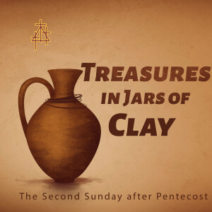 June 02, 2024. Divine Service. 8 A.M. | 2 Corinthians 4:5–12 | Treasures in Jars of Clay