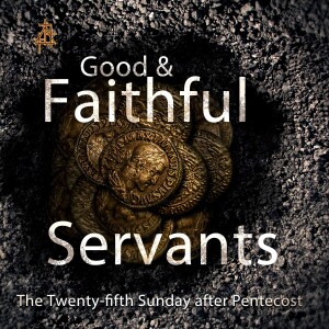 Bible Study: Good and Faithful Servants | Matthew 25:14-30 | The Parable of the Talents