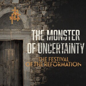 Sermon:  The Monster of Uncertainty | Romans 3:19-28 | The Righteousness of God Through Faith