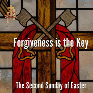 Sermon: Forgiveness is the Key | John 20:19-31 | Jesus Appears to the Disciples