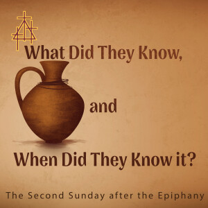 Sermon: What Did They Know, and When Did They Know it? | John 2:1-11 | The Wedding at Cana