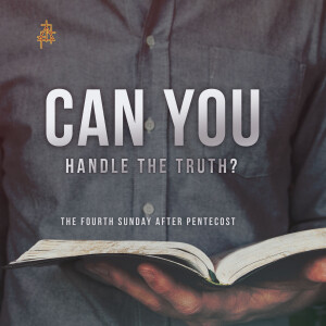 Sermon: Can You Handle the Truth?