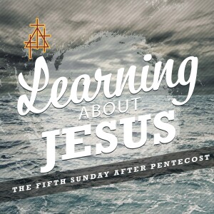 Sermon: Learning About Jesus | Mark 4:35-41 | Jesus Calms a Storm