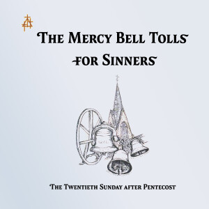 Sermon: The Mercy Bell Tolls for Sinners | Matthew 22:1-14 |The Parable of the Wedding Feast