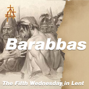 Sermon: Barabbas | John 18:33-40 | My Kingdom Is Not of This World