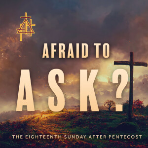 Sermon:  Afraid to Ask? | Mark 9:30–37 | Who Is the Greatest?