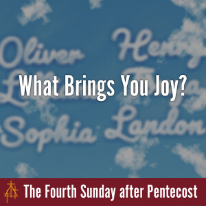 Sermon: What Brings You Joy? | Luke 10:1-20 | Jesus Sends Out the Seventy-Two
