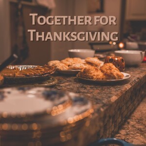 Thanksgiving Special: Together for Thanksgiving