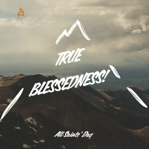 Bible Study: True Blessedness!