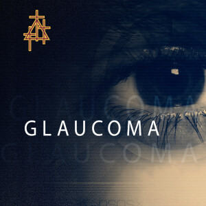 Lenten Special: Glaucoma