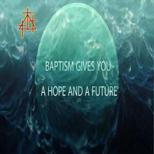 Bible Study: Baptism Gives You a Hope and a Future