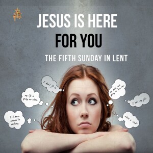 Sermon: Jesus is Here for You