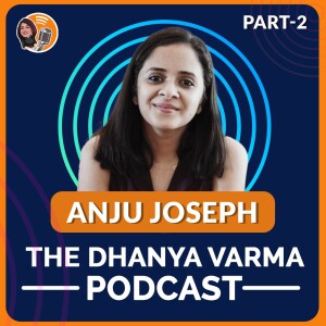 Part 2 : Anju Joseph on Mental Health, Depression and how therapy helped her reset her life