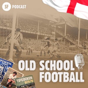 Old School Football Podcast #2: ”Mittbackar vi minns”