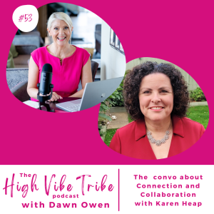 Episode 53 - The convo about Connection & Collaboration with Karen Heap