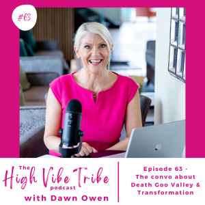 Episode 63 – The convo about Death Goo Valley & Transformation