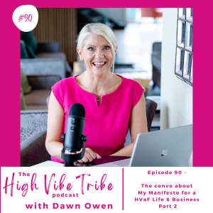 Episode 90 - The convo about my Manifesto for a HVaF Life & Business  - Part 2