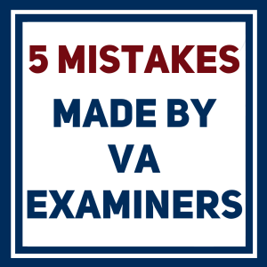 5 Mistakes Made by VA Examiners: Know What to Watch Out For