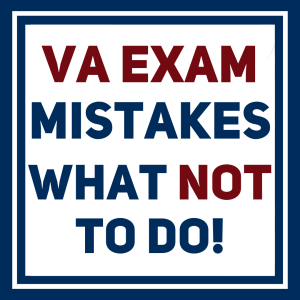Do NOT Make These 6 Mistakes in Your Compensation and Pension VA Exam