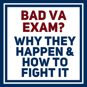 Overcoming Bad VA Exams: How to Fight Back and Win Your Disability Claim