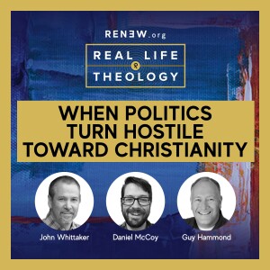 When Politics Turn Hostile Toward Christianity (feat. Guy Hammond)