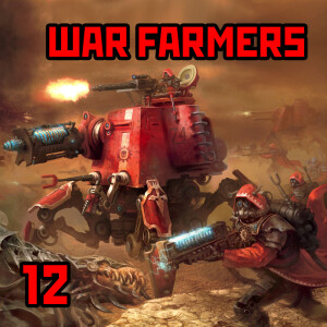 12: ”War Farmers” | Warhammer 40K: The Imperium - Adeptus Mechanicus