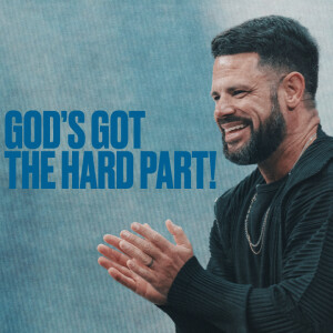 God’s Got The Hard Part!