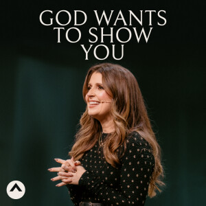 God Wants To Show You (Holly Furtick)