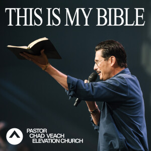 This Is My Bible (Pastor Chad Veach)