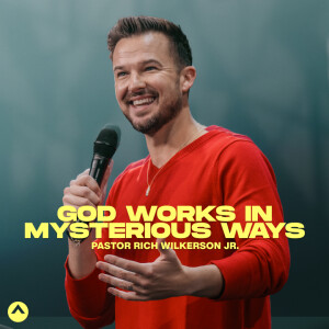 God Works In Mysterious Ways (Rich Wilkerson Jr.)