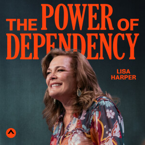 The Power Of Dependency (Lisa Harper)