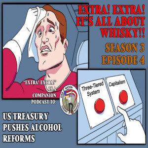 Extra! Extra! S3E4 -- ”US Treasury Pushes Alcohol Reforms”