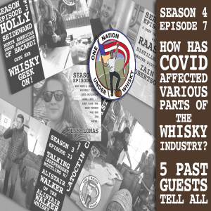 Season 4, Ep 7 -- How has Covid affected the whisky industry? 5 past guests tell all