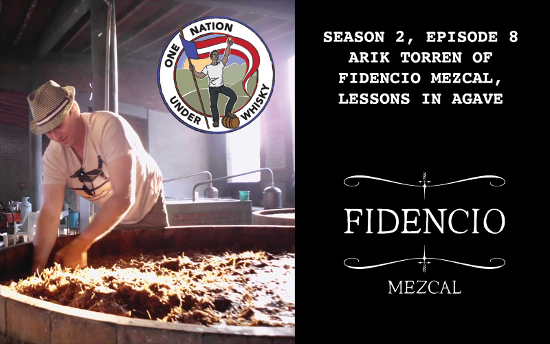 Season 2, Ep 8 - Learning about Mezcal from Arik Torren of Fidencio