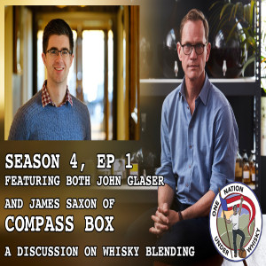 Season 4, Ep 1 -- John Glaser & James Saxon, Compass Box Delicious Whisky Company