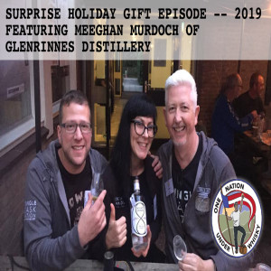 Surprise Episode Featuring Meeghan Murdoch of Glenrinnes Distillery