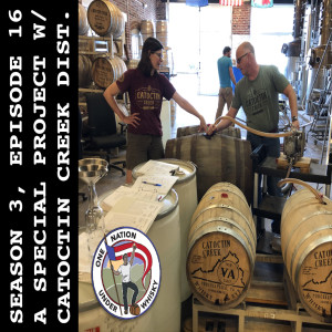 Season 3, Ep 16 -- A very special project with Catoctin Creek Distillery