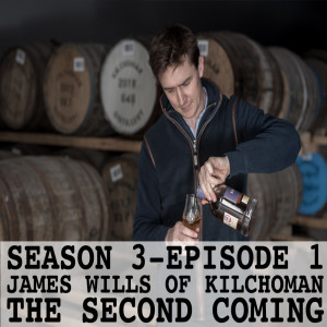 Season 3, Ep 1 -- James Wills (of Kilchoman): The Second Coming