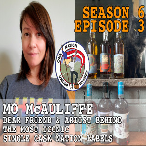 Season 6, Ep 3 -- Mo McAuliffe, dear friend and artist behind the most iconic Single Cask Nation labels
